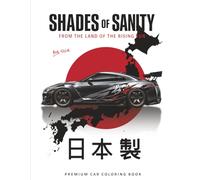 Shades of Sanity: From The Land of The Rising Son: An Adult Coloring Book for Stress Relief Featuring Iconic German Sports Cars