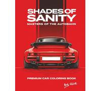 Shades of Sanity: Masters of the Autobahn: An Adult Coloring Book for Stress Relief Featuring Iconic German Sports Cars