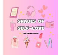 Shades of Self-Love: A Self-Care Coloring Book for Women