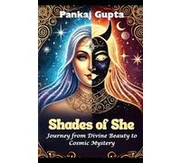 SHADES OF SHE: Journey from Divine Beauty to Cosmic Mystery