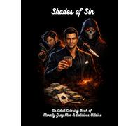 Shades of Sin: An Adult Coloring Book of Morally Gray Men & Delicious Villains