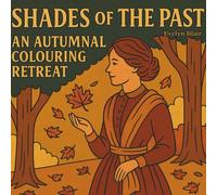 Shades Of The Past - An Autumnal Colouring Retreat: A Calming Victorian-Inspired Fall Coloring Book for Adults Filled with Cozy Scenes, Gentle Nostalgia, and Autumn Charm