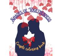 Shades of togetherness Couple coloring book: Couple coloring book for teenagers and adults