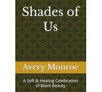 Shades of Us: A Soft & Healing Celebration of Black Beauty