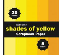 Shades of Yellow Scrapbook Paper: 20 Decorative Solid Colors Sheets for Crafts, Origami, Journals, DIY Summer Projects - 5 Colors - 4 Sheets / Design - 8.5" x 8.5"