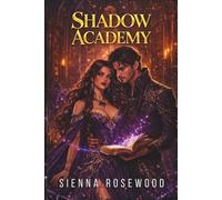 Shadow Academy: A Dark Magic Academy Enemies to Lovers Romance (The Shadow Dominion Chronicles)