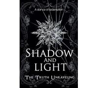 Shadow And Light: The Truth Unraveling