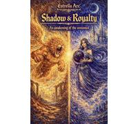 Shadow and Royalty : An awakening of the unnamed: 1