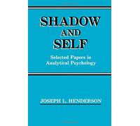 Shadow and Self: Selected Papers in Analytical Psychology