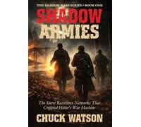 Shadow Armies: The Secret Resistance Networks That Crippled Hitler's War Machine: 1 (Shadow Wars)