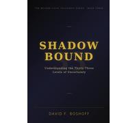 Shadow Bound: Understanding the Thirty-Three Levels of Uncertainty: 3 (Beyond Faith Teachings)