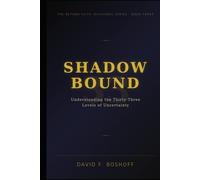 Shadow Bound: Understanding the Thirty-Three Levels of Uncertainty (Beyond Faith Teachings)