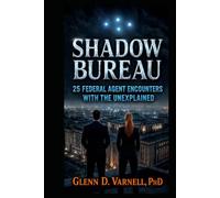 Shadow Bureau: 25 Federal Agent Encounters with the Unexplained (Shadow Bureau Series)