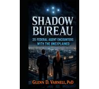 Shadow Bureau: 25 Federal Agent Encounters with the Unexplained (Shadow Bureau Series)