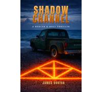 SHADOW CHANNEL: A Mercer & Holt Thriller