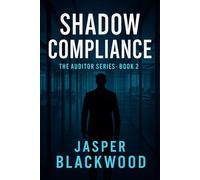 Shadow Compliance (The Auditor Series)