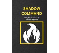 Shadow Control: A 7-Day Behavioral Protocol for Men Who Take Control (The Shadow Work Series)