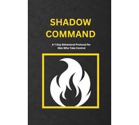 Shadow Control: A 7-Day Behavioral Protocol for Men Who Take Control (The Shadow Work Series)
