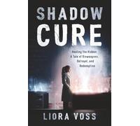 Shadow Cure: Healing the Hidden - A Tale of Bioweapons, Betrayal, and Redemption