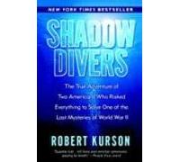 Shadow Divers: The True Adventure Of Two Americans Who Risked Everythi