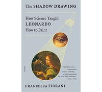 Shadow Drawing: How Science Taught Leonardo How to Paint