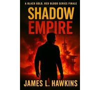 Shadow Empire: A Black Gold, Red Blood Series Finale (The Ethan Cole Thrillers)