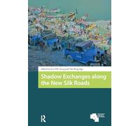 Shadow Exchanges along the New Silk Roads (Global Asia)