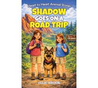 Shadow Goes on a Road Trip: A Tail of Confidence and Big Adventures (Heart to Heart Animal Stories)