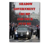 Shadow Government: Hidden Government, Illuminati, New World Order, Trump
