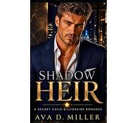 Shadow Heir: A Secret Child Billionaire Romance (The Hidden Heirs Series)