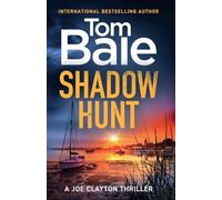 Shadow Hunt: The BRAND NEW heart-pounding thriller from Tom Bale for 2026 (A Joe Clayton Thriller, 1)