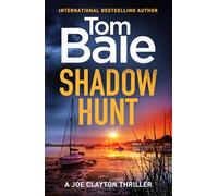 Shadow Hunt: The BRAND NEW heart-pounding thriller from Tom Bale for 2026 (A Joe Clayton Thriller, 1)