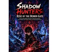 SHADOW HUNTERS: RISE OF THE DEMON GATE: A Teen Action Manga Adventure with Demon Hunters, Cursed Blades, Dark Fantasy Battles, and Supernatural Powers