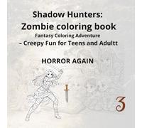 Shadow Hunters: Zombie coloring book Fantasy Coloring Adventure - Creepy Fun for Teens and Adult - HORROR AGAIN: Vol.3
