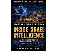 Shadow Intelligence Series - Israel: Mossad, Shin Bet, and the Covert System That Shapes Survival, Power, and Global Influence