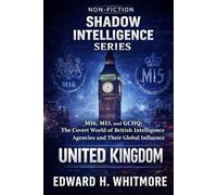 Shadow Intelligence Series - United Kingdom: MI5, MI6, and the Silent Architecture of Power Behind Britain