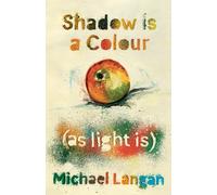 Shadow is a Colour as Light is