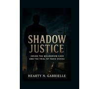 Shadow Justice: Inside the Millennium Case and the Trial of Fabio Ochoa