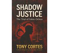 Shadow Justice: The Trial of Fabio Ochoa