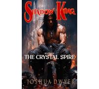 Shadow King: Book One - The Crystal Spire