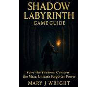 Shadow Labyrinth Game Guide: Solve the shadow conquer the maze unleash forgotten power