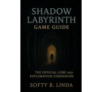 Shadow Labyrinth Game Guide: The Official Lore and Exploration Companion