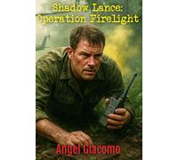 Shadow Lance: Operation Firelight: 1 (The Shadow Lance Series)