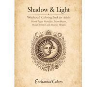 Shadow & light: Witchcraft Coloring Book for Adults.: Sacred Pagan Mandalas, Moon Phases, Occult Symbols and Alchemy Designs.
