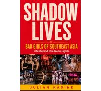 Shadow Lives: BAR GIRLS OF SOUTH EAST ASIA: Life Behind the Neon Lights