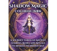 Shadow Magic Coloring Book: A Journey Through Ancient Symbols, Runes, and Rituals to Awaken the Hidden Self (Axel Libra Coloring Books)