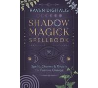 Shadow Magick Spellbook: 144 Spells, Charms & Rituals for Positive Change