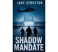 Shadow Mandate: 1 (The Stratton Direct Action Files)