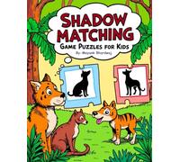 Shadow Matching Game Puzzles for Kids: Fun Animal Picture & Shadow Activity Book: Kids Shadow Matching Puzzles: Learn Animals Through Play