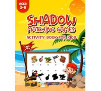 Shadow Matching Games Activity Book for Kids Ages 3-6: Easy and Simple Preschooler Puzzles to Build Their Confidence Improve Focus Critical Thinking and Observation Skills. (Volume 3)